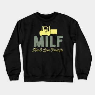 MILF Man I Love Forklifts Crewneck Sweatshirt